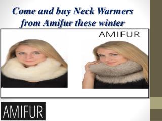 Come and buy neck warmers from Amifur these winter