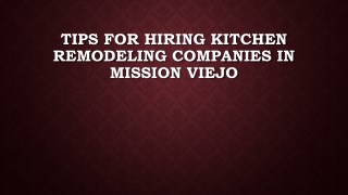 Tips For Hiring Kitchen Remodeling Companies In Mission Viejo