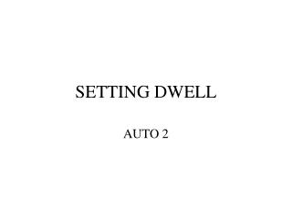 SETTING DWELL