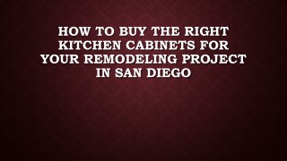 How To Buy The Right Kitchen Cabinets For Your Remodeling Project In San Diego