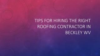 Tips For Hiring The Right Roofing Contractor In Beckley WV