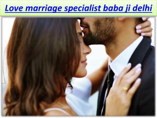 Love marriage specialist baba ji delhi