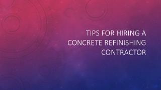 Tips For Hiring A Concrete Refinishing Contractor