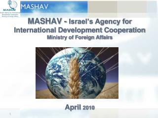 MASHAV - Israel’s Agency for International Development Cooperation Ministry of Foreign Affairs