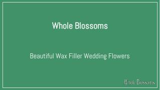 Order Wax Flower Colors - The Best Wedding Fillers