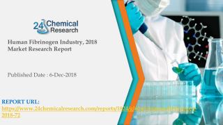 Human Fibrinogen Industry, 2018 Market Research Report