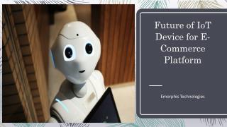 Future of IoT Device for E-Commerce Platform – Emorphis Technologies