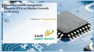 Passive Tunable Integrated Circuits PTICs Market Growth 2018 2023