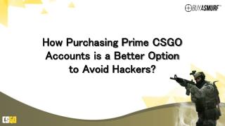 How prime CSGO accounts helps in dodging hackers?