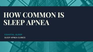 How Common Is Sleep Apnea | Coastal Sleep