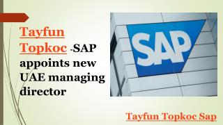 Tayfun Topkoc -SAP Appoints New UAE Managing Director