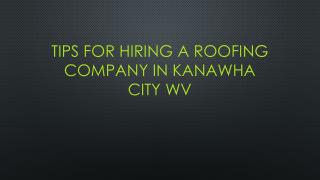 Tips For Hiring A Roofing Company In Kanawha City WV