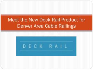 Meet the New Deck Rail Product for Denver Area Cable Railings