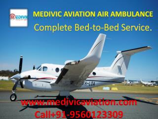 Now Domestic & International Stretcher Facility with Medivic Air Ambulance Delhi