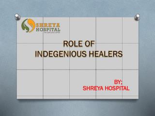 ROLE OF INDEGENIOUS HEALERS