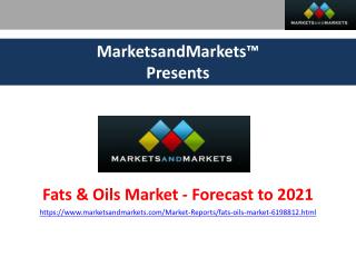 Fats & Oils Market Analysis, Trends, Growth, Forecast to 2021