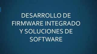 Desarrollo de Firmware Integrado y Soluciones de Software