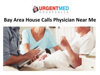 Bay Area House Calls Physician Near Me