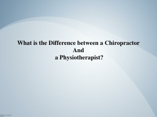 Difference Between Chiropractor and Physiotherapist