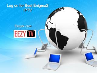 Log on for Best Enigma2 IPTV - Eezytv.com