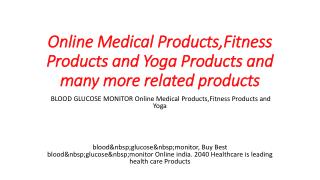 Online Medical Products,Fitness Products and Yoga Products and many more related products