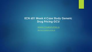 ECN 601 Week 4 Case Study Generic Drug Pricing GCU