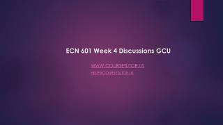 ECN 601 Week 4 Discussions GCU