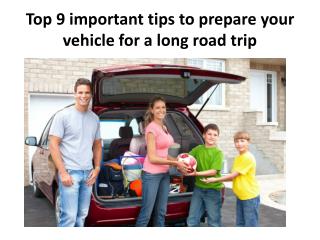 Top 9 important tips to prepare your vehicle for a long road trip