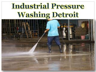 Industrial pressure washing Detroit