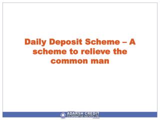 Daily Deposit Scheme – A scheme to relieve the common man