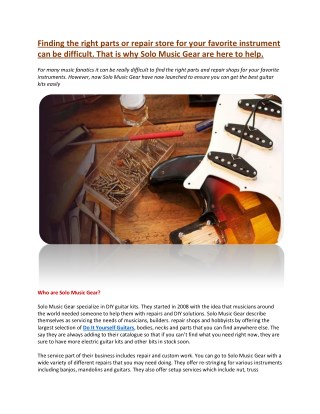 Finding the right parts or repair store for your favorite instrument can be difficult. That is why Solo Music Gear are h