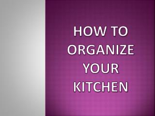 How to Organize Your Kitchen