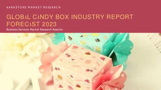 Candy box market size, share analysis and forecast 2023