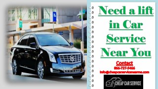 Need a lift in Car Service Near You