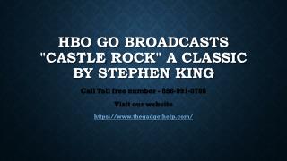 HBO GO Broadcasts "Castle Rock" A Classic By Stephen King 888-991-0786