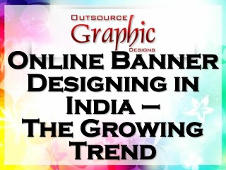 Online Banner Designing in India –The Growing Trend