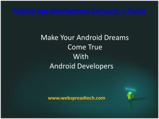 Avail The Best Android App Development Company in Noida | WebSpread