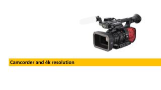 Camcorder and 4k resolution