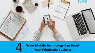 4 Ways Mobile Technology Can Boost Your Wholesale Business