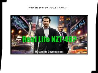 What did you say? Is NZT 48 Real?