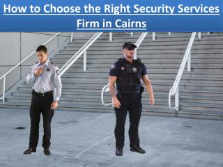 How to Choose the Right Security Services Firm in Cairns