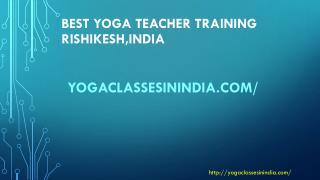 200 hour yoga teacher training in rishikesh|best yoga teacher training india- Yogaclassesinindia