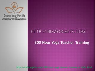 300 hour yoga ttc in india|300 hour yoga ttc in rishikesh|300 hour yoga teacher training in india |300 hour yoga teacher