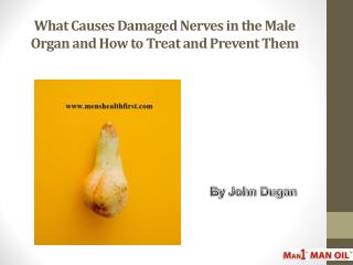 What Causes Damaged Nerves in the Male Organ and How to Treat and Prevent Them