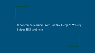 What can be learned From Johnny Depp & Wesley Snipes IRS problems