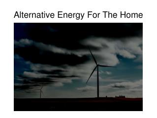 Alternative Energy For Your Home