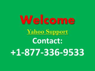 Call our contact Yahoo Contact Number 1-877-336-9533