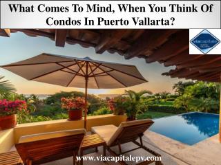 What comes to mind, when you think of condos in puerto vallarta?