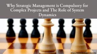 Why Strategic Management is Compulsory for Complex Projects and The Role of System Dynamics