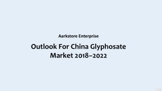 Outlook For China Glyphosate Market 2018–2022 - Market Research
